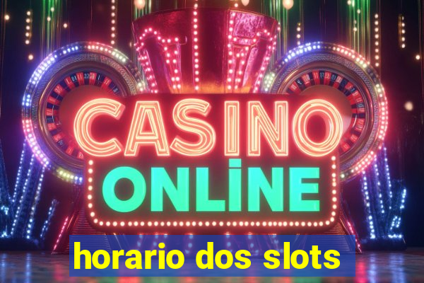 horario dos slots